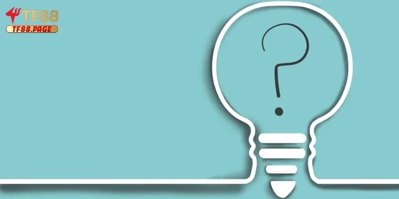 TF88 Câu hỏi trong quá trình trải nghiệm